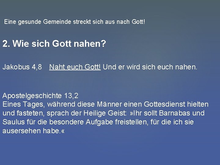 Eine gesunde Gemeinde streckt sich aus nach Gott! 2. Wie sich Gott nahen? Jakobus