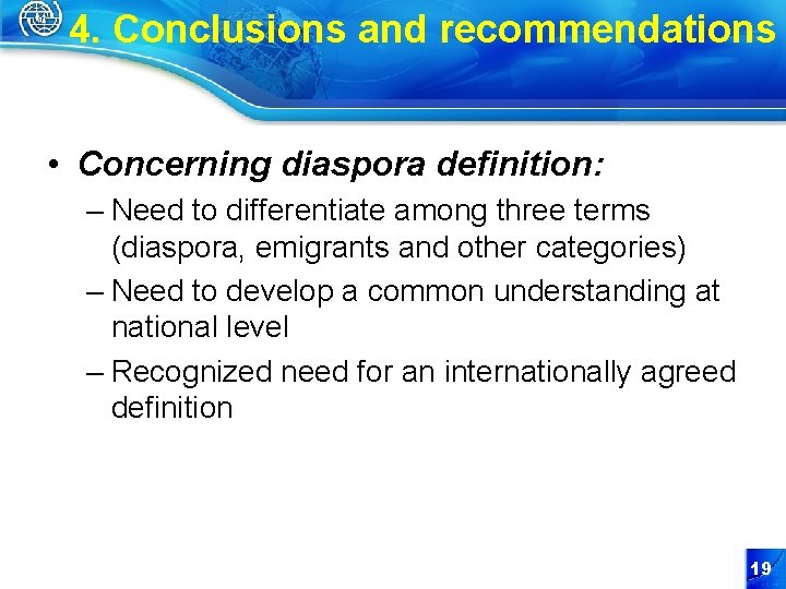 4. Conclusions and recommendations • Concerning diaspora definition: – Need to differentiate among three