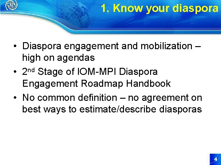 1. Know your diaspora • Diaspora engagement and mobilization – high on agendas •