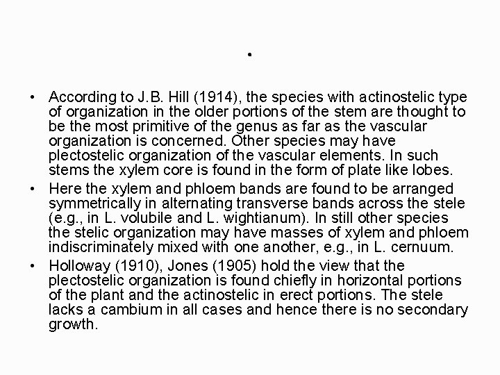 . • According to J. B. Hill (1914), the species with actinostelic type of