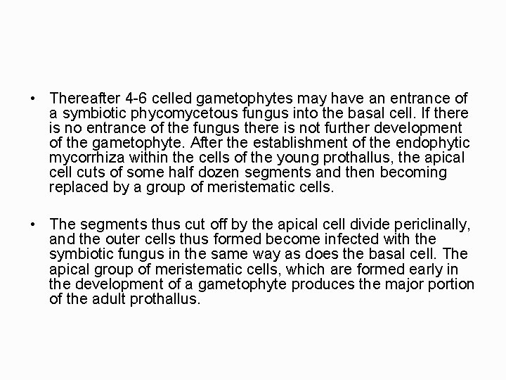  • Thereafter 4 6 celled gametophytes may have an entrance of a symbiotic