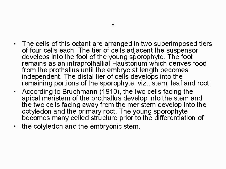 . • The cells of this octant are arranged in two superimposed tiers of