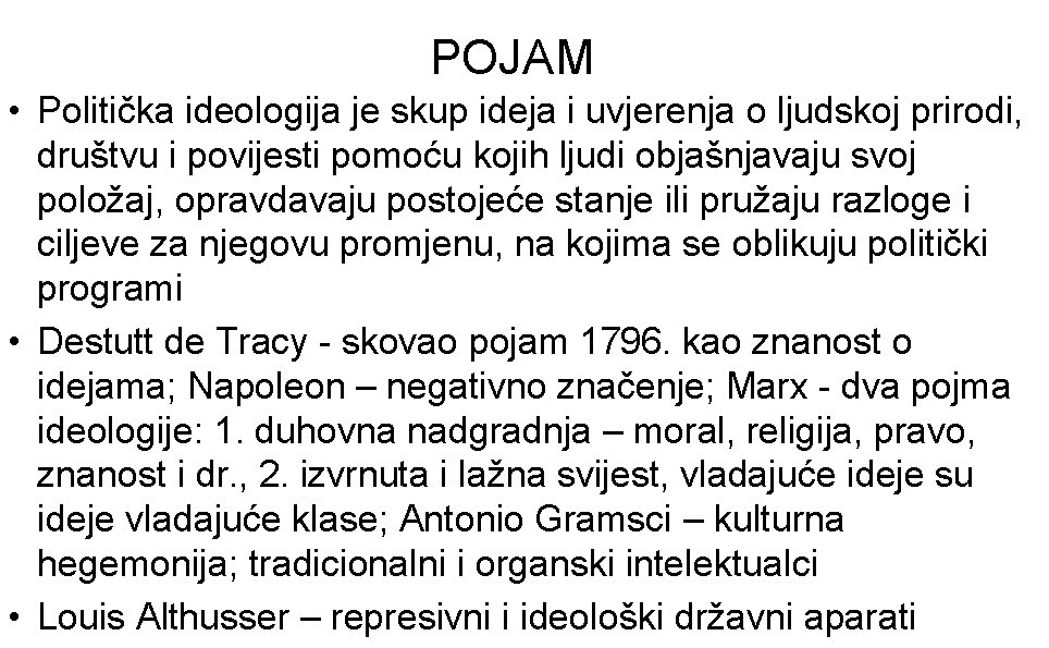 POJAM • Politička ideologija je skup ideja i uvjerenja o ljudskoj prirodi, društvu i