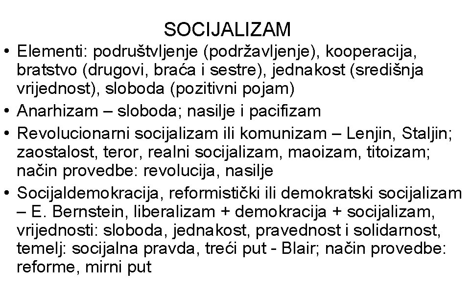 SOCIJALIZAM • Elementi: podruštvljenje (podržavljenje), kooperacija, bratstvo (drugovi, braća i sestre), jednakost (središnja vrijednost),