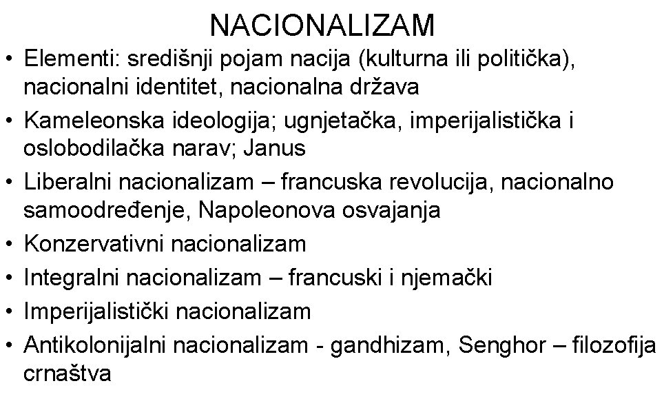 NACIONALIZAM • Elementi: središnji pojam nacija (kulturna ili politička), nacionalni identitet, nacionalna država •