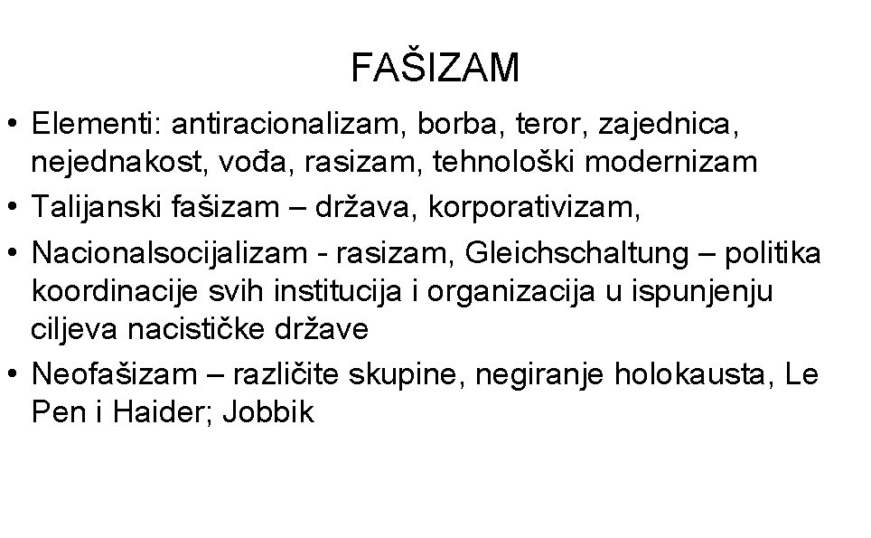 FAŠIZAM • Elementi: antiracionalizam, borba, teror, zajednica, nejednakost, vođa, rasizam, tehnološki modernizam • Talijanski