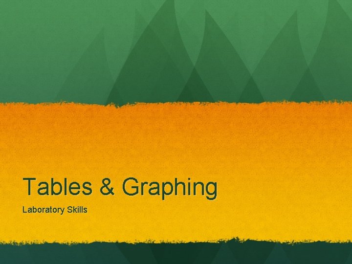 Tables & Graphing Laboratory Skills 
