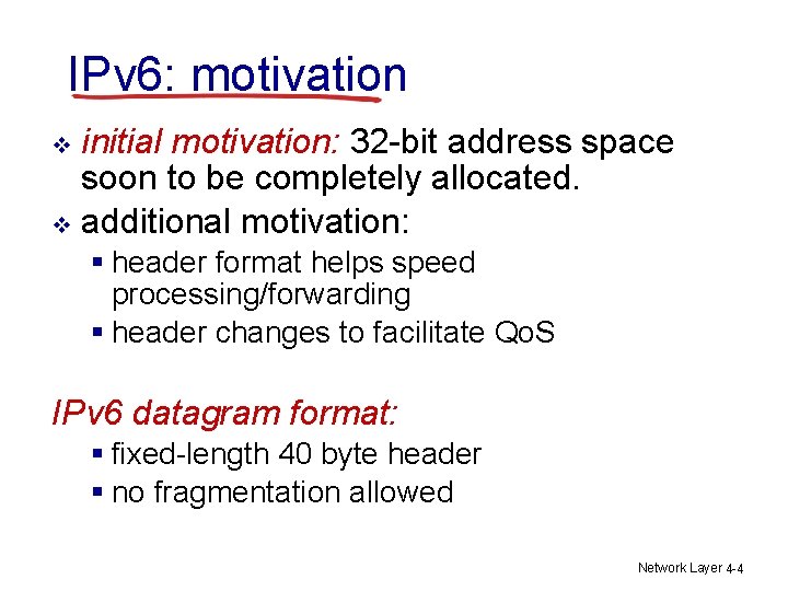 IPv 6: motivation initial motivation: 32 -bit address space soon to be completely allocated.