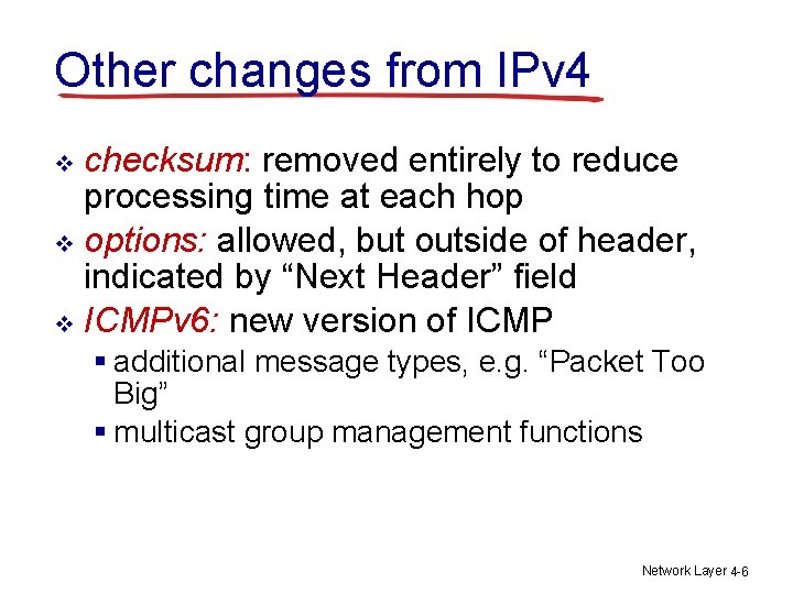 Other changes from IPv 4 checksum: removed entirely to reduce processing time at each