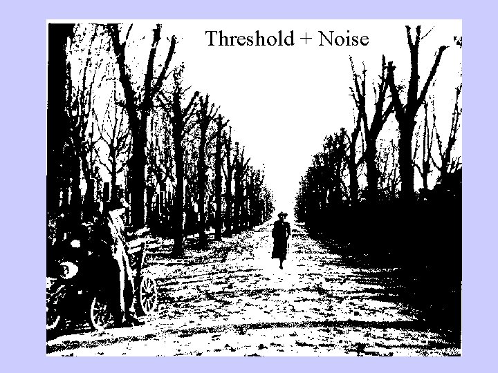 Threshold + Noise 