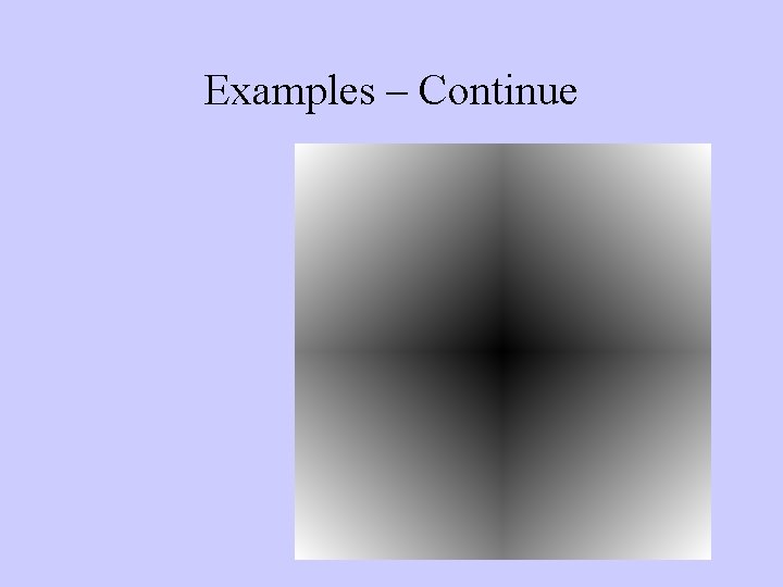 Examples – Continue 