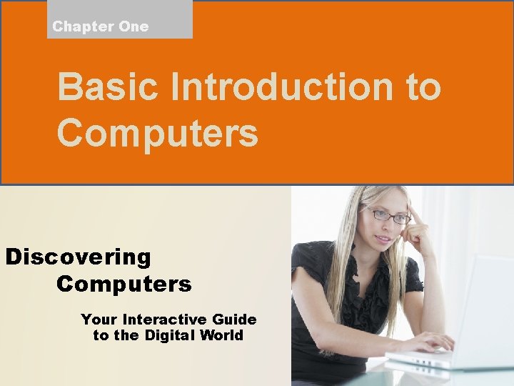 Chapter One Basic Introduction to Computers Discovering Computers Your Interactive Guide to the Digital