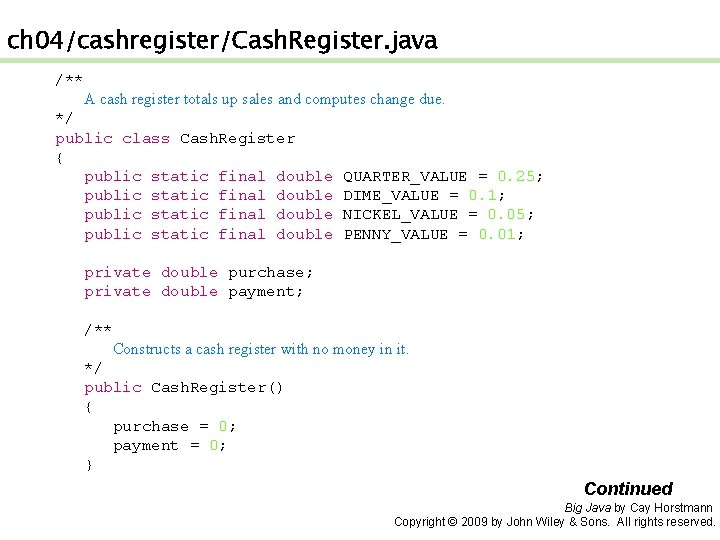 ch 04/cashregister/Cash. Register. java /** A cash register totals up sales and computes change