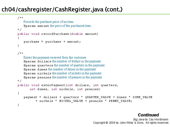 ch 04/cashregister/Cash. Register. java (cont. ) /** Records the purchase price of an item.