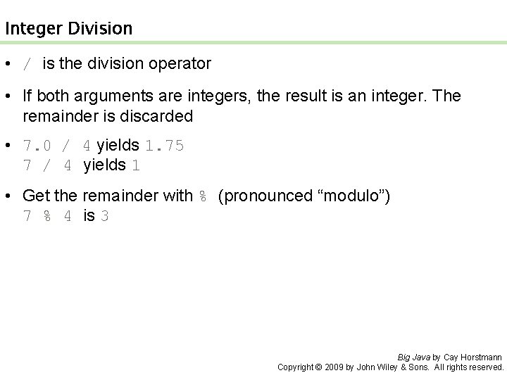 Integer Division • / is the division operator • If both arguments are integers,