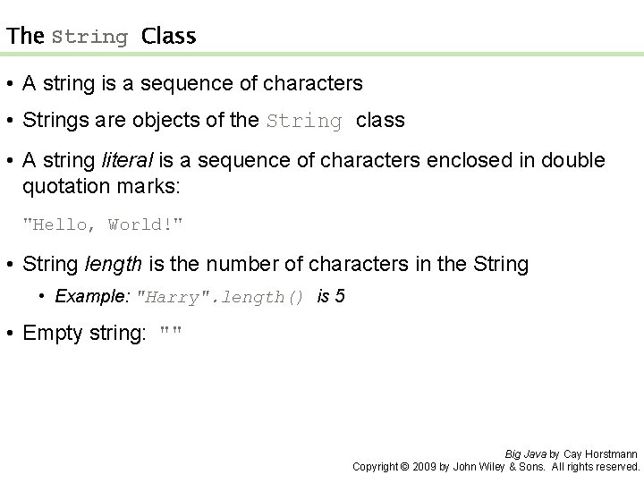 The String Class • A string is a sequence of characters • Strings are