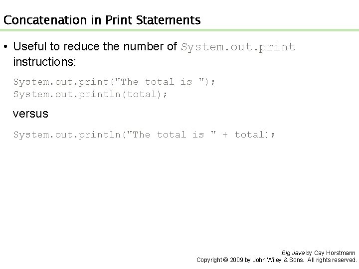 Concatenation in Print Statements • Useful to reduce the number of System. out. print