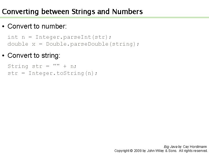 Converting between Strings and Numbers • Convert to number: int n = Integer. parse.