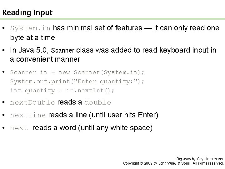 Reading Input • System. in has minimal set of features — it can only