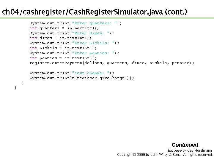 ch 04/cashregister/Cash. Register. Simulator. java (cont. ) System. out. print("Enter quarters: "); int quarters