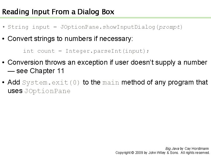 Reading Input From a Dialog Box • String input = JOption. Pane. show. Input.