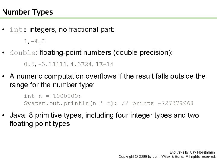 Number Types • int: integers, no fractional part: 1, -4, 0 • double: floating-point