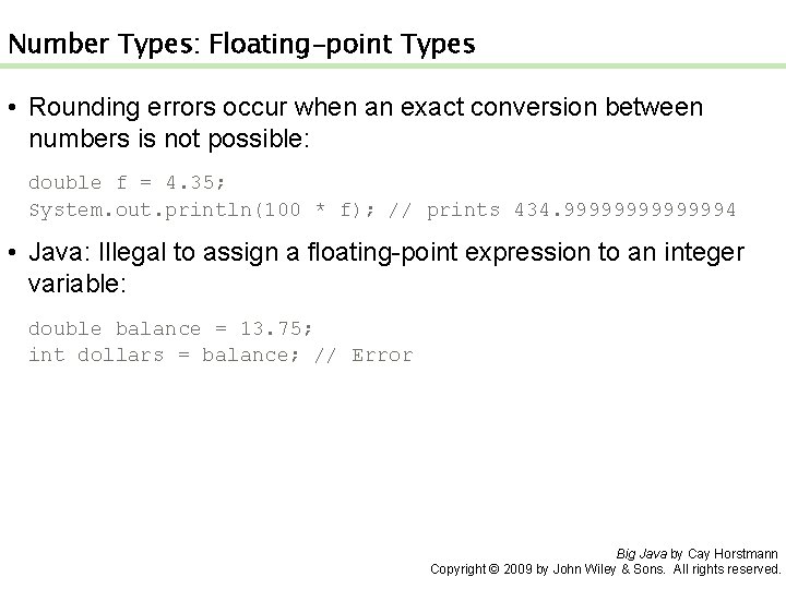 Number Types: Floating-point Types • Rounding errors occur when an exact conversion between numbers