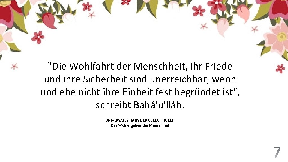 "Die Wohlfahrt der Menschheit, ihr Friede und ihre Sicherheit sind unerreichbar, wenn und ehe