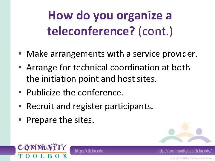 How do you organize a teleconference? (cont. ) • Make arrangements with a service