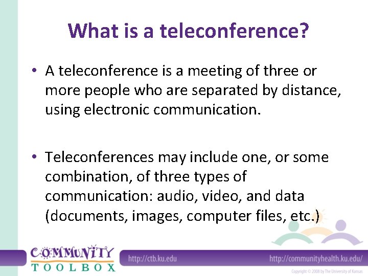 What is a teleconference? • A teleconference is a meeting of three or more