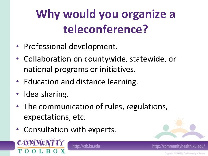 Why would you organize a teleconference? • Professional development. • Collaboration on countywide, statewide,