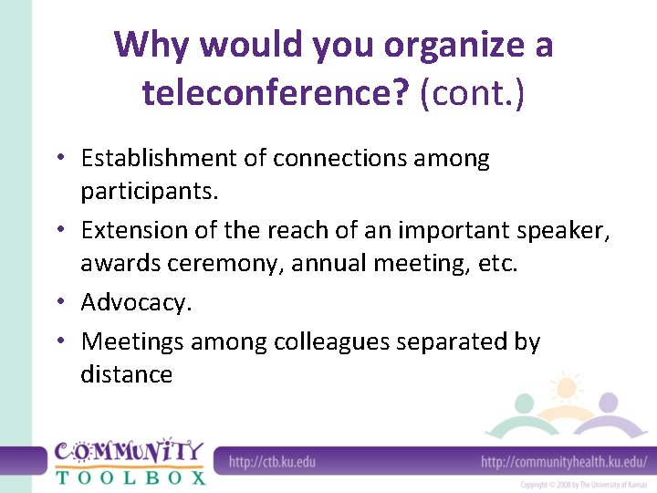 Why would you organize a teleconference? (cont. ) • Establishment of connections among participants.