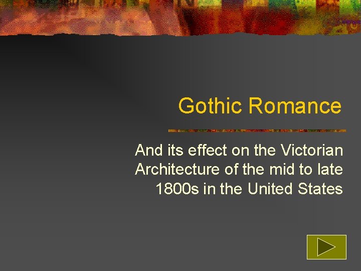 Gothic Romance And its effect on the Victorian Architecture of the mid to late