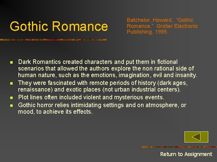 Gothic Romance n n Batchelor, Howard. “Gothic Romance. ” Grolier Electronic Publishing, 1995. Dark