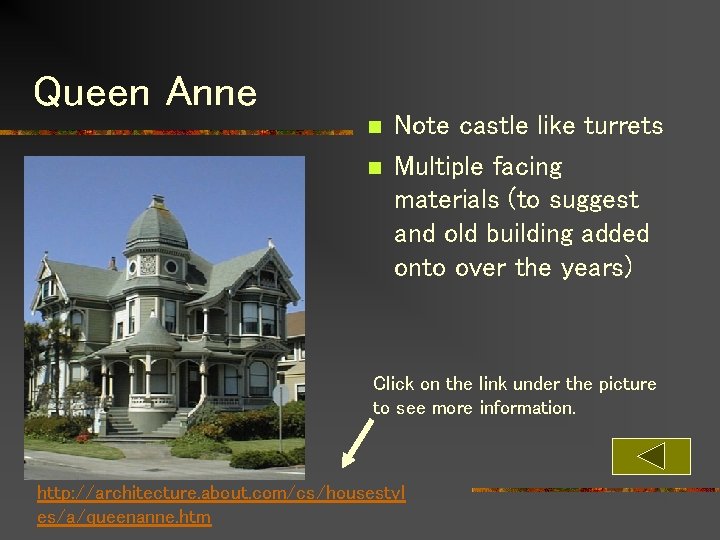 Queen Anne n n Note castle like turrets Multiple facing materials (to suggest and