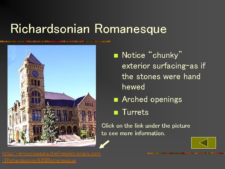 Richardsonian Romanesque n n n Notice “chunky” exterior surfacing-as if the stones were hand