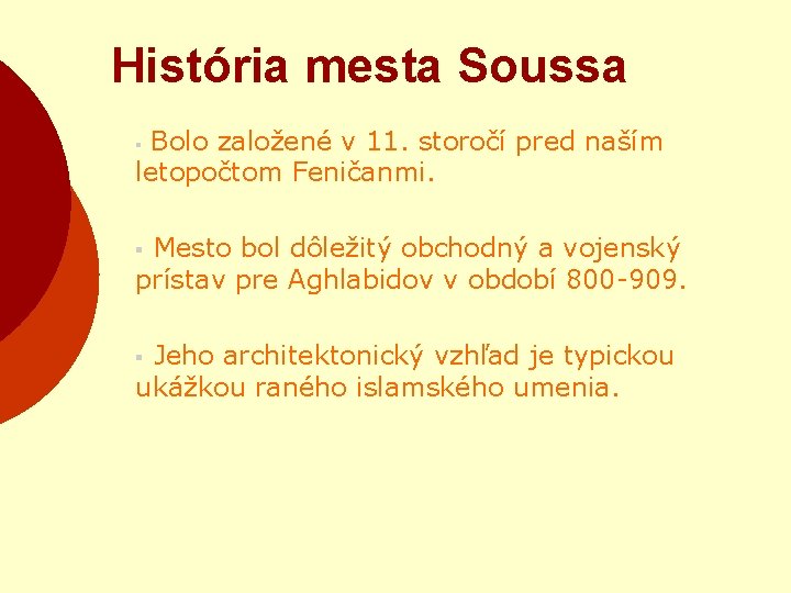 História mesta Soussa Bolo založené v 11. storočí pred naším letopočtom Feničanmi. § Mesto