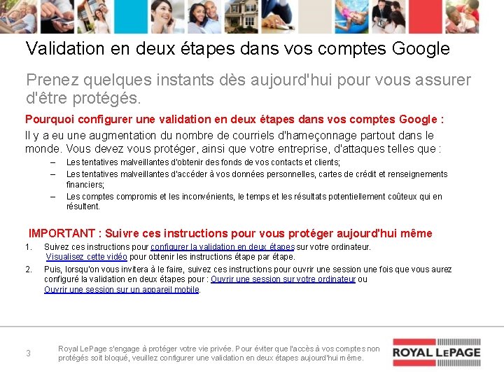 Validation en deux étapes dans vos comptes Google Prenez quelques instants dès aujourd'hui pour