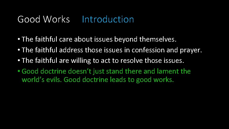 Good Works Introduction • The faithful care about issues beyond themselves. • The faithful