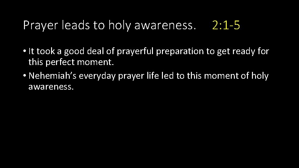Prayer leads to holy awareness. 2: 1 -5 • It took a good deal
