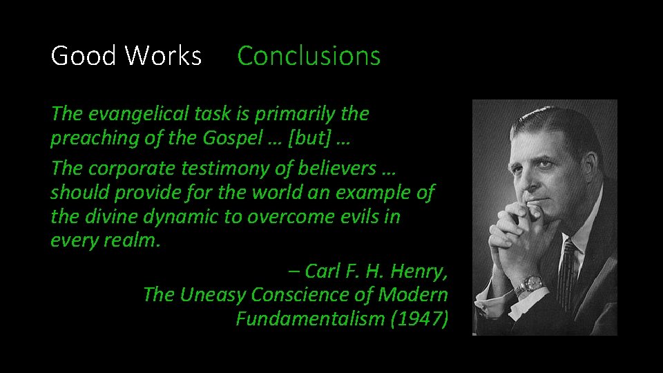 Good Works Conclusions The evangelical task is primarily the preaching of the Gospel …