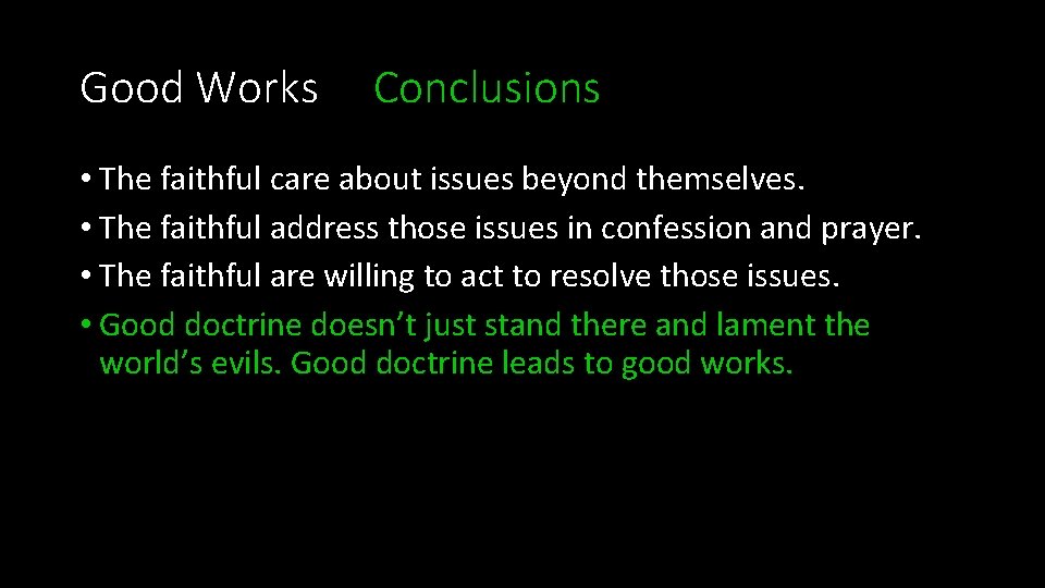 Good Works Conclusions • The faithful care about issues beyond themselves. • The faithful