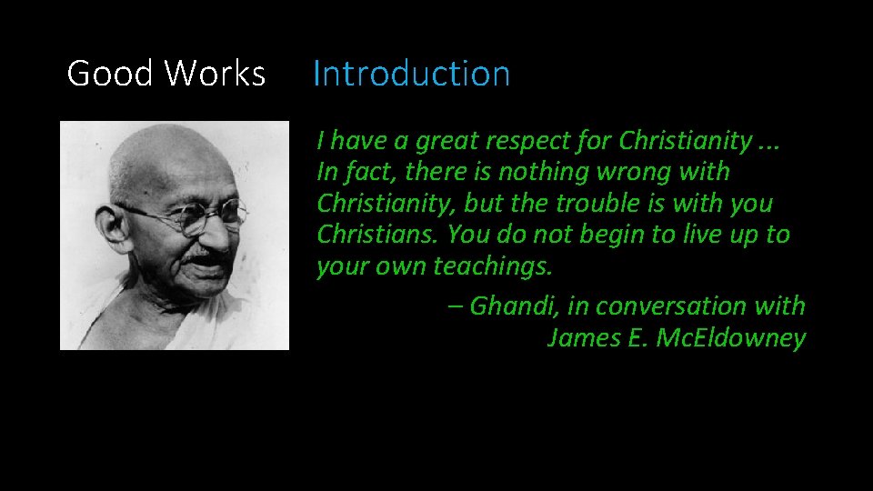 Good Works Introduction I have a great respect for Christianity. . . In fact,