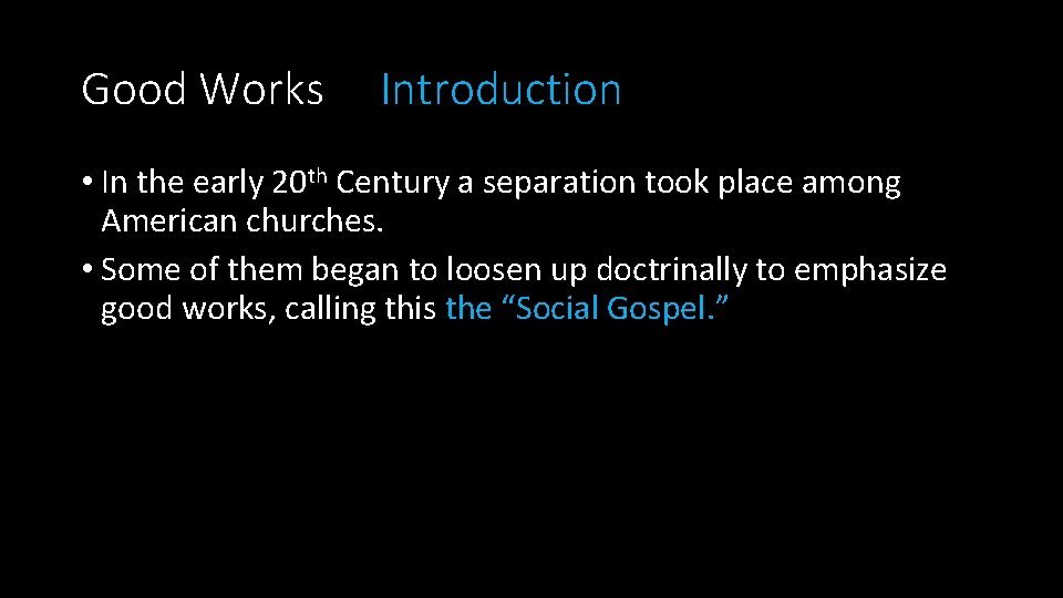 Good Works Introduction • In the early 20 th Century a separation took place