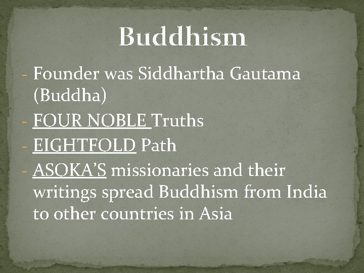 Buddhism - Founder was Siddhartha Gautama (Buddha) - FOUR NOBLE Truths - EIGHTFOLD Path