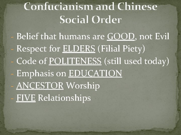 Confucianism and Chinese Social Order - Belief that humans are GOOD, not Evil -