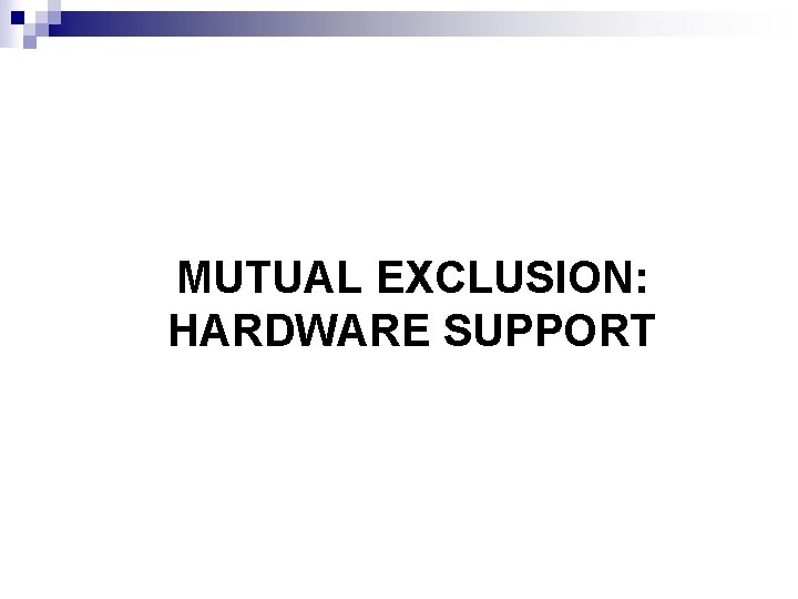 MUTUAL EXCLUSION: HARDWARE SUPPORT 
