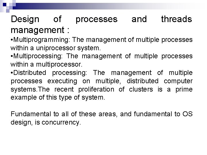 Design of processes management : and threads • Multiprogramming: The management of multiple processes