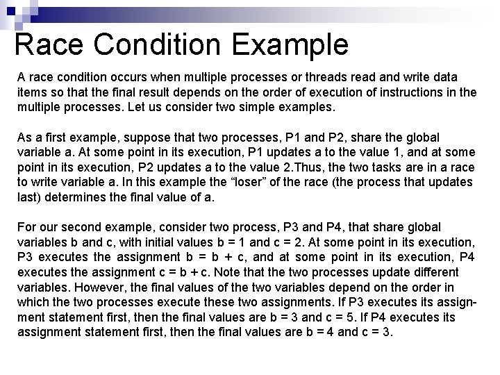 Race Condition Example A race condition occurs when multiple processes or threads read and