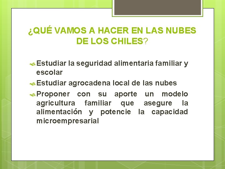 ¿QUÉ VAMOS A HACER EN LAS NUBES DE LOS CHILES? Estudiar la seguridad alimentaria